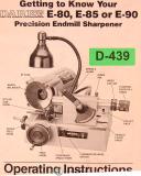 Darex E-80, E-85 E-90, Precision Endmill Sharpener Operating Instructions Manual